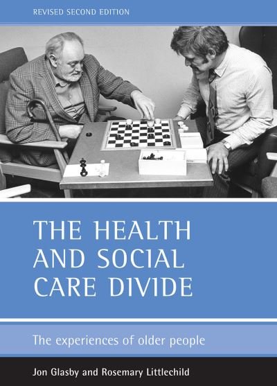 Cover for Glasby, Jon (University of Birmingham) · The health and social care divide: The experiences of older people (Hardcover Book) [2 New edition] (2004)