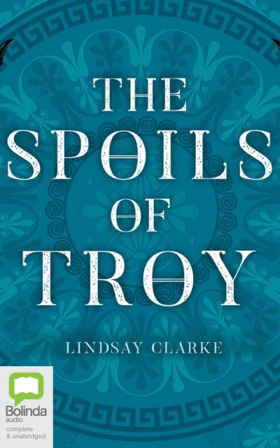 Cover for Lindsay Clarke · The Spoils of Troy (CD) (2021)