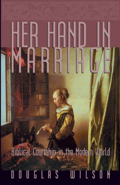 Her Hand in Marriage - Douglas Wilson - Boeken - Canon Press - 9781885767264 - 1 april 1997