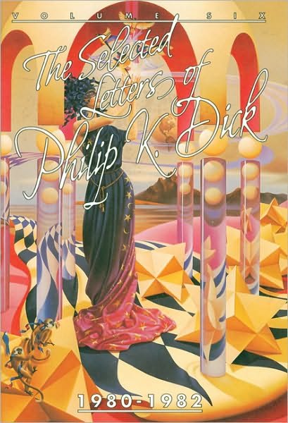 Cover for Philip K. Dick · The Selected Letters of Philip K. Dick, 1980-82 (Gebundenes Buch) (2010)