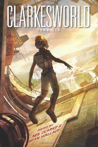 Cover for Tobias S. Buckell · Clarkesworld: Year Six (Paperback Book) (2014)