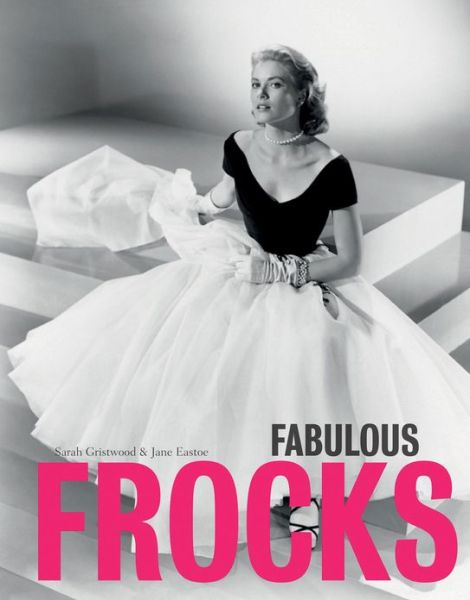 Cover for Sarah Gristwood · Fabulous Frocks (Gebundenes Buch) [New edition] (2013)