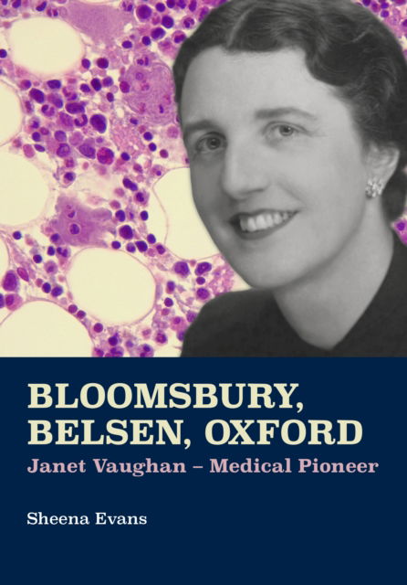 Cover for Sheena Evans · Bloomsbury, Belsen, Oxford: Janet Vaughan - Medical Pioneer (Paperback Book) (2024)