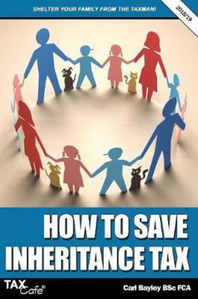 Cover for Carl Bayley · How to Save Inheritance Tax 2018/19 (Paperback Book) (2018)