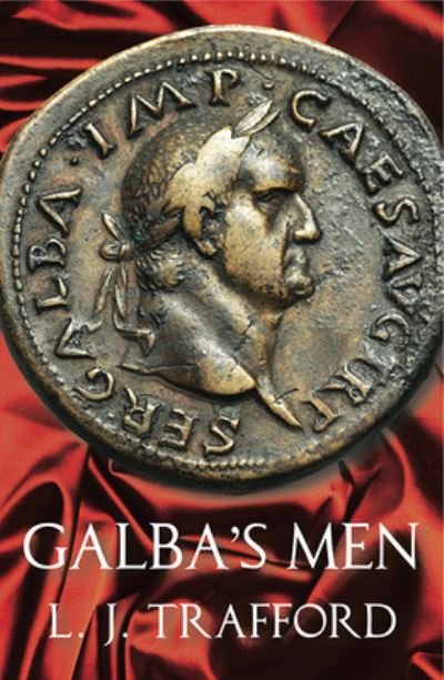 Cover for L. J. Trafford · Galba's Men: The Four Emperors Series: Book II - The Four Emperors Series (Paperback Book) (2018)