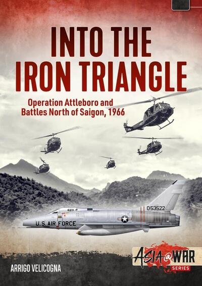 Cover for Arrigo Velicogna · Into the Iron Triangle: Operation Attleboro and Battles North of Saigon, 1966 - Asia@War (Paperback Book) (2021)