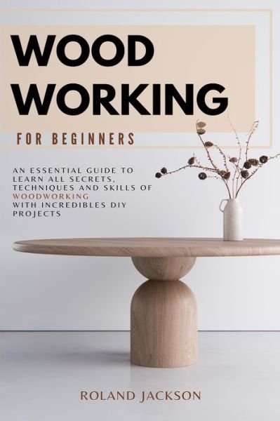 Cover for Roland Jackson · Woodworking for Beginners (Paperback Book) (2020)