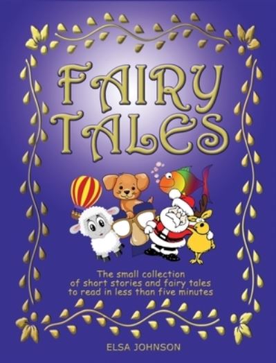 Cover for Elsa Johnson · Fairy Tales: The small collection of short stories and fairy tales to read in less than five minutes (Hardcover Book) (2020)