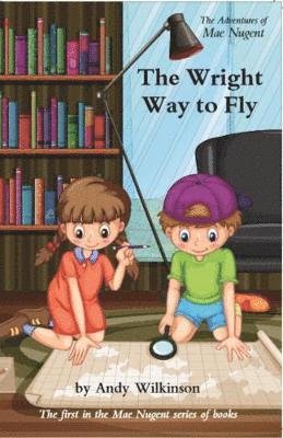 Cover for Andy Wilkinson · The Adventures of Mae Nugent: The Wright Way to Fly (Paperback Book) (2019)