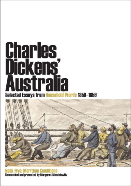 Cover for Charles Dickens · Charles Dickens' Australia: Selected Essays from Household Words 1850-1859 : Book Five: Maritime Conditions (Paperback Book) (2011)