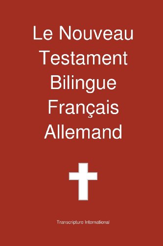 Le Nouveau Testament Bilingue, Français - Allemand - Transcripture International - Bøker - Transcripture International - 9781922217264 - 1. mai 2013