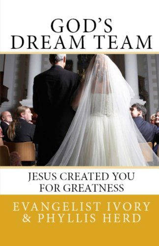 Cover for Ivory and Phyllis Herd · God's Dream Team: Jesus Created You for Greatness (Paperback Book) (2014)