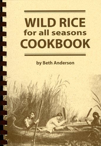 Wild Rice for All Seasons Cookbook - Beth Anderson - Books - Nodin Press - 9781932472264 - September 1, 2005