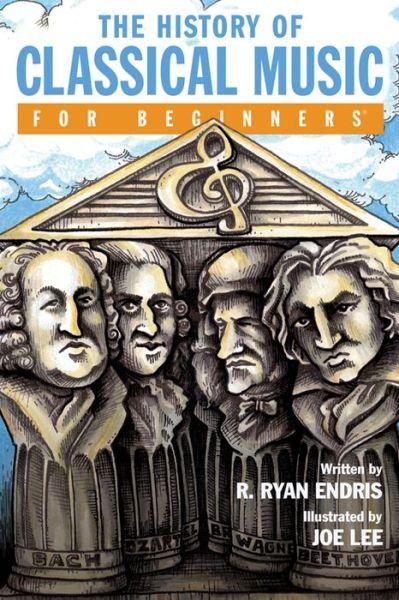 Cover for Endris, R. Ryan (R. Ryan Endris) · History of Classical Music for Beginners - For Beginners (Paperback Book) (2014)
