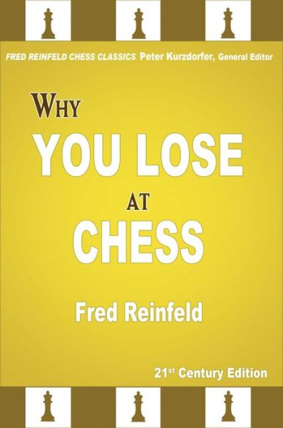 Cover for Fred Reinfeld · Why you lose at chess (Bog) [21st century edition. edition] (2016)