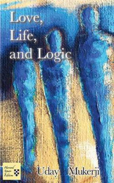 Cover for Uday Mukerji · Love, Life, and Logic (Paperback Book) (2016)