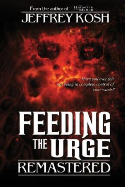 Cover for Jeffrey Kosh · Feeding the Urge - Remastered (Paperback Book) (2017)