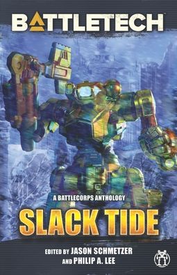 Cover for Philip Lee · BattleTech: Slack Tide: A BattleCorps Anthology - Battletech Anthology (Paperback Book) (2020)