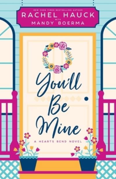 Cover for Rachel Hauck · You'll Be Mine : A Hearts Bend Novel : 2 (Paperback Book) (2022)