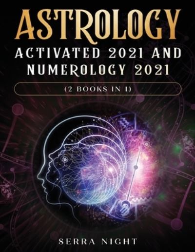 Cover for Serra Night · Astrology Activated 2021 AND Numerology 2021 (2 Books IN 1) (Paperback Book) (2020)