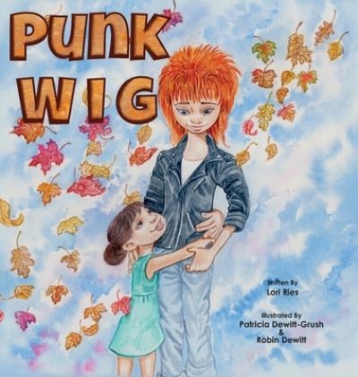 Cover for Lori Ries · Punk Wig (Hardcover Book) (2022)