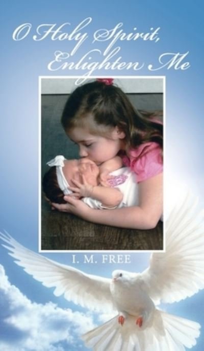 Cover for I M Free · O Holy Spirit, Enlighten Me (Hardcover bog) (2021)