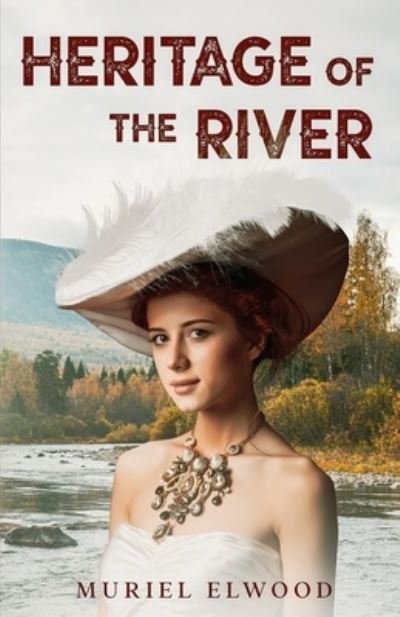 Heritage of the River - Muriel Elwood - Books - Adventures in Television, Inc. - 9781957868264 - August 16, 2022