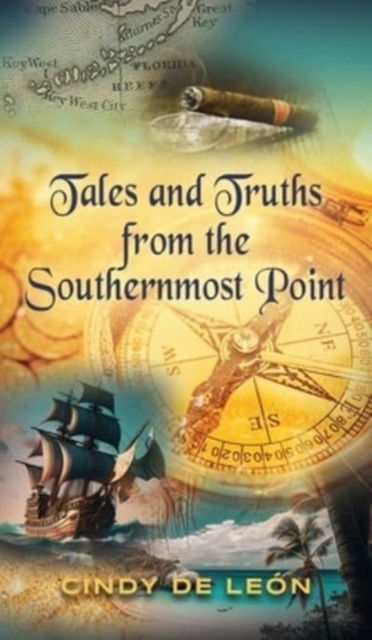 Cover for Cindy de Leon · Tales and Truths From The Southernmost Point (Hardcover Book) (2023)