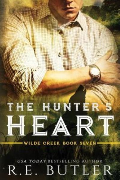 Cover for R E Butler · The Hunter's Heart (Wilde Creek Book Seven) (Pocketbok) (2017)