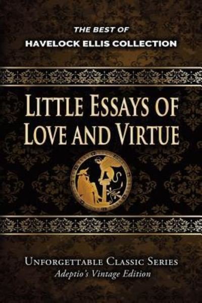 Cover for Havelock Ellis · Havelock Ellis Collection - Little Essays of Love and Virtue (Paperback Bog) (2018)
