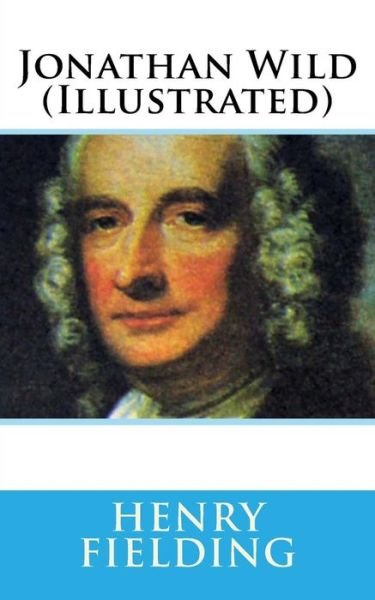 Cover for Henry Fielding · Jonathan Wild (Illustrated) (Paperback Book) (2017)