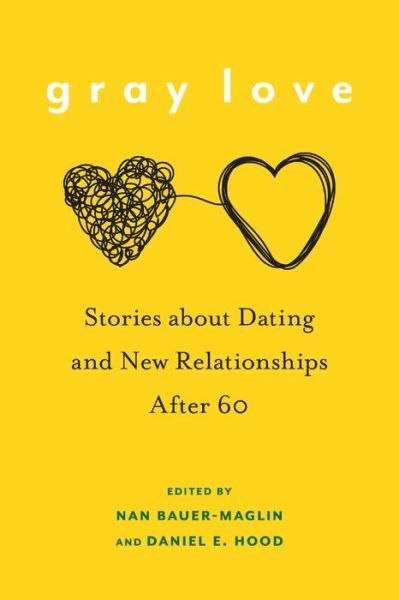 Cover for Nan Bauer-Maglin · Gray Love: Stories About Dating and New Relationships After 60 (Hardcover bog) (2023)