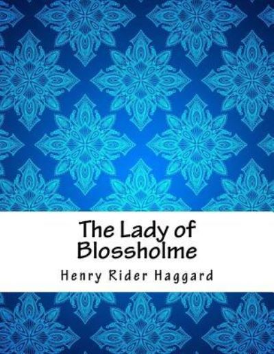 Cover for Henry Rider Haggard Sir · The Lady of Blossholme (Paperback Book) (2018)