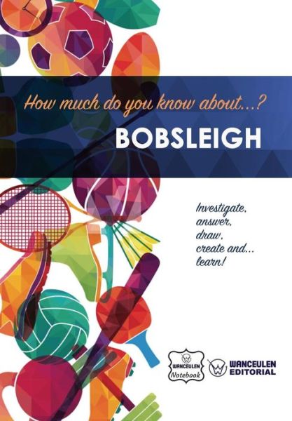 Cover for Wanceulen Notebook · How much do you know about... Bobsleigh (Paperback Book) (2017)