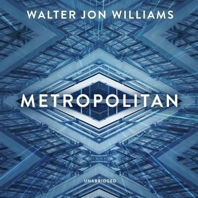 Metropolitan Lib/E - Walter Jon Williams - Music - Blackstone Publishing - 9781982620264 - January 29, 2019