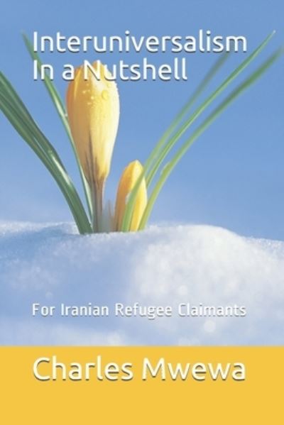 Interuniversalism In a Nutshell - Charles Mwewa - Böcker - Africa in Canada Press - 9781988251264 - 12 september 2020