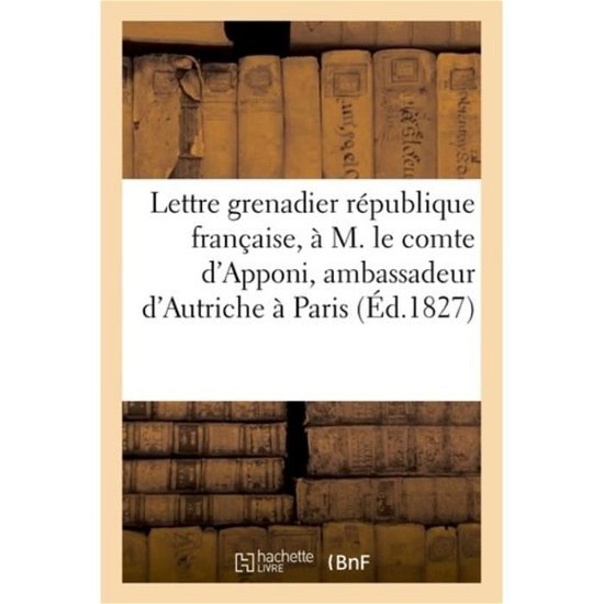 Cover for Delaforest · Lettre D'un Grenadier Republique Francaise, a M. Le Comte D'apponi, Ambassadeur D'autriche a Paris (Pocketbok) (2016)