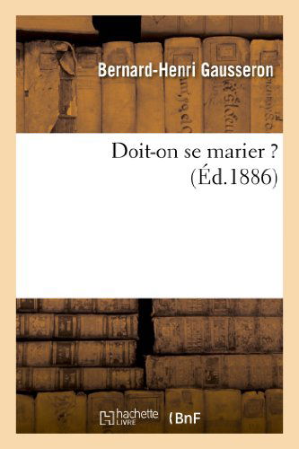 Cover for Gausseron-b-h · Doit-on Se Marier ? (Paperback Book) [French edition] (2013)