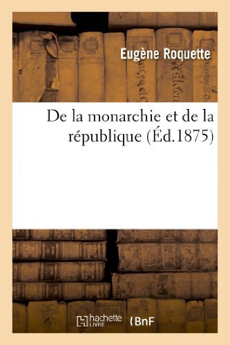 Cover for Roquette-e · De La Monarchie et De La Republique (Paperback Book) [French edition] (2013)