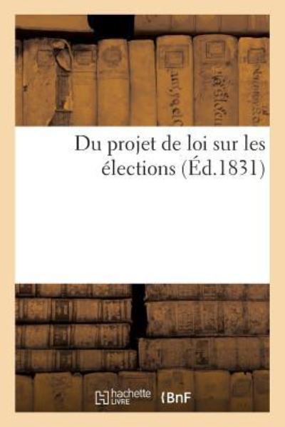 Cover for Sans Auteur · Du Projet de Loi Sur Les Elections (Paperback Book) (2017)