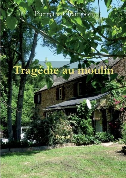 Cover for Pierrette Champon · Tragédie au moulin (Taschenbuch) (2022)