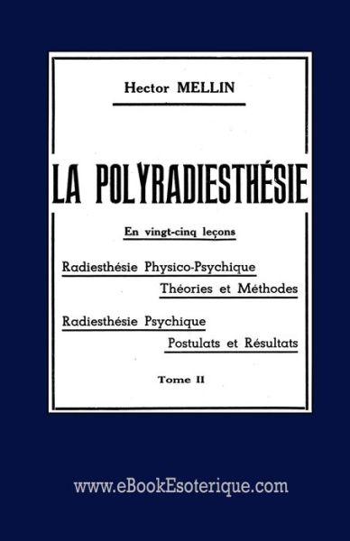 La Polyradiesthesie Tome 2 - Hector Mellin - Books - WWW.Ebookesoterique.com - 9782930727264 - November 21, 2019