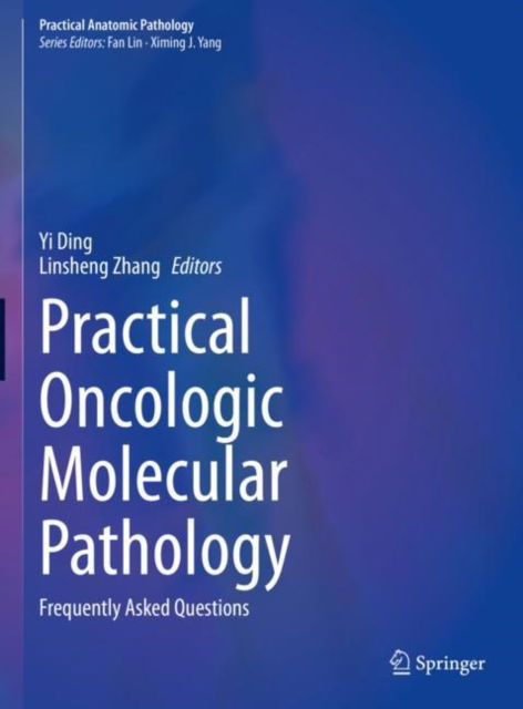 Cover for Ding · Practical Oncologic Molecular Pathology: Frequently Asked Questions - Practical Anatomic Pathology (Hardcover Book) [2021 edition] (2021)