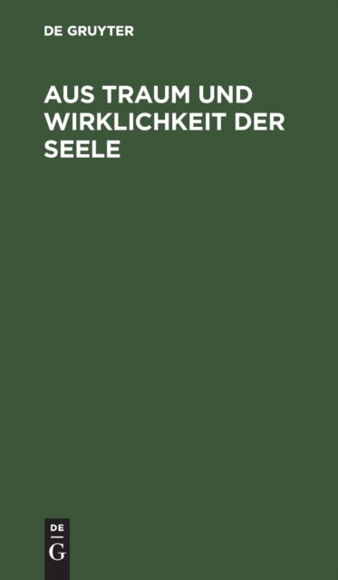 Cover for Aus Traum und Wirklichkeit der Seele (Book) (1921)