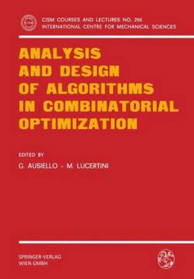 Analysis and Design of Algorithms in Combinatorial Optimization - CISM International Centre for Mechanical Sciences - Giorgio Ausiello - Bøger - Springer Verlag GmbH - 9783211816264 - 24. april 1981