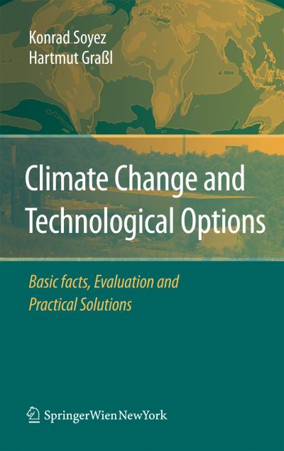 Cover for Konrad Soyez · Climate Change and Technological Options: Basic facts, Evaluation and Practical Solutions (Paperback Book) [Softcover reprint of hardcover 1st ed. 2008 edition] (2010)