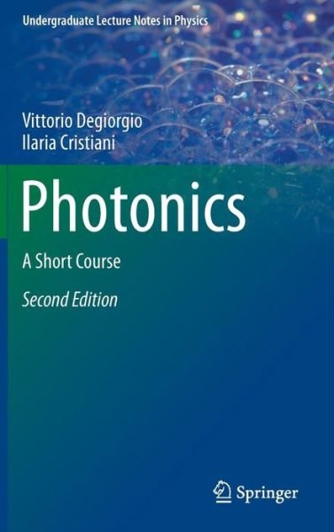 Vittorio Degiorgio · Photonics: A Short Course - Undergraduate Lecture Notes in Physics (Paperback Book) [2nd ed. 2016 edition] (2015)