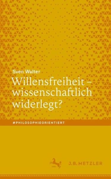 Willensfreiheit - wissenschaftli - Walter - Livres -  - 9783476051264 - 9 octobre 2020