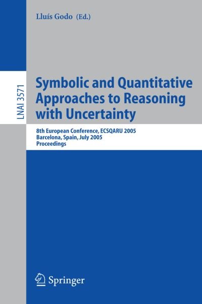 Cover for Lluis Godo · Symbolic and Quantitative Approaches to Reasoning with Uncertainty: 8th European Conference, Ecsqaru 2005, Barcelona, Spain, July 6-8, 2005, Proceedings - Lecture Notes in Computer Science (Paperback Bog) (2005)