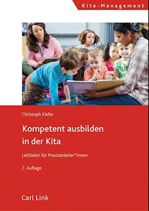 Kompetent ausbilden in der Kita - Christoph Kiefer - Książki - Link, Carl - 9783556098264 - 2023